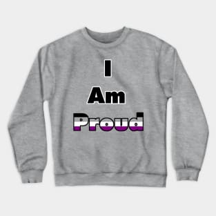 I am Proud (asexual) Crewneck Sweatshirt